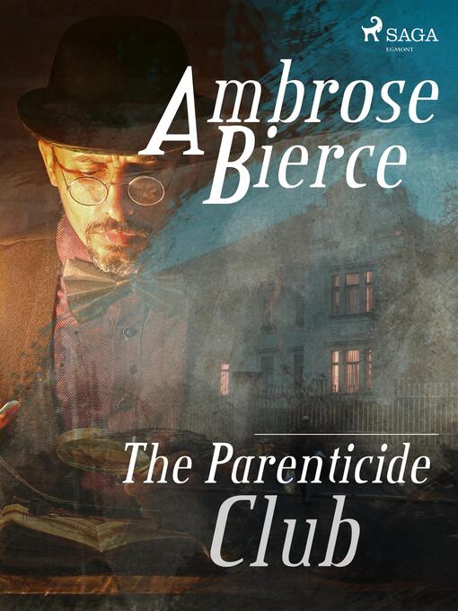Titeldetaljer för The Parenticide Club av Ambrose Bierce - Tillgänglig